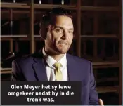  ?? ?? Glen Meyer het sy lewe omgekeer nadat hy in die tronk was.