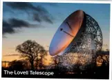  ??  ?? The Lovell Telescope