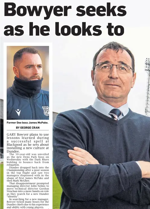  ?? ?? Former Dee boss James McPake.
Gary Bowyer was appointed Dundee boss last week, with a remit to