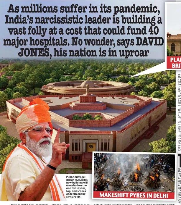  ??  ?? Public outrage: Indian PM Modi’s new building will overshadow the one by Lutyens, top, and scenes of death on the city streets