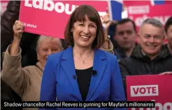  ?? ?? Shadow chancellor Rachel Reeves is gunning for Mayfair’s millionair­es