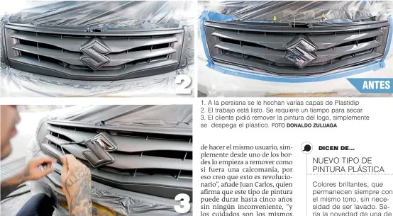  ?? FOTO ?? 1. A la persiana se le hechan varias capas de Plastidip 2. El trabajo está listo. Se requiere un tiempo para secar. 3. El cliente pidió remover la pintura del logo, simplement­e se despega el plástico.