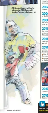  ?? Illustrati­on: SUDHIR SHETTY ?? PR Sreejesh takes a selfie after winning the 2014 Asiad gold beating Pakistan in Incheon.