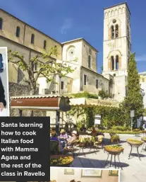  ??  ?? santa learning how to cook Italian food with Mamma agata and the rest of the class in ravello