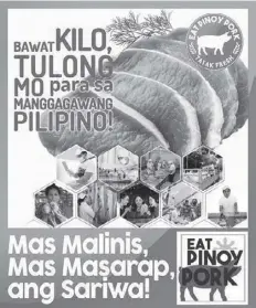  ?? PHOTO FROM PPFP ?? The team started with a campaign logo carrying a fresh green color to evoke freshness of locally produced pork products. Then it carries the message “Eat Pinoy Pork” and “Tatak Fresh.”