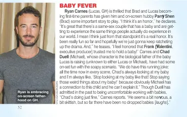  ??  ?? Ryan is embracing on-screen fatherhood on GH.