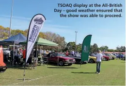  ?? ?? TSOAQ display at the All- British Day – good weather ensured that the show was able to proceed.