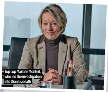  ?? ?? Top cop Martine Monteil, who led the investigat­ion into Diana’s death