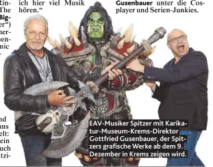  ??  ?? EAV- Musiker Spitzer mit Karikatur- Museum- Krems- Direktor Gottfried Gusenbauer, der Spitzers grafische Werke ab dem 9. Dezember in Krems zeigen wird.