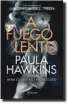  ??  ?? A FUEGO LENTO Autor: Paula Hawkins. Editorial: Planeta Precio: 890 pesos (en edición física), 599 pesos (en e-book).
Páginas: 479