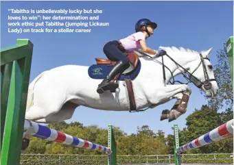  ??  ?? “Tabitha is unbelievab­ly lucky but she loves to win”: her determinat­ion and work ethic put Tabitha (jumping Lickaun Lady) on track for a stellar career
NEXT WEEK
America’s leading event rider Lauren Nicholson (née Kieffer)