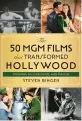  ?? ?? ‘The 50 MGM Films that Transforme­d Hollywood’
By Steven Bingen; Lyons Press, 344 pages, $45.