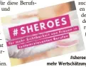  ??  ?? Unter dem Hashtag #sheroes läuft die Aktion für mehr Wertschätz­ung von Frauen.