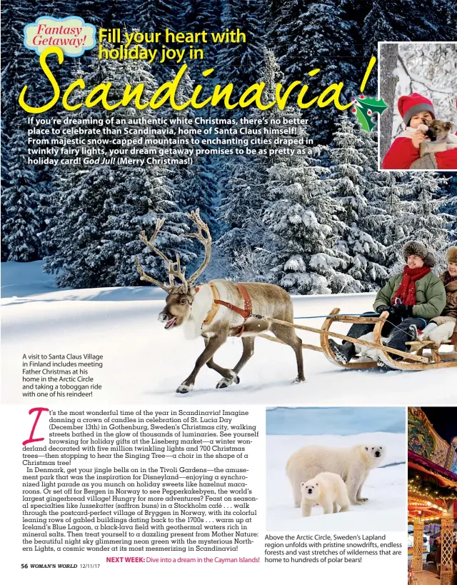  ??  ?? A visit to Santa Claus Village in Finland includes meeting Father Christmas at his home in the Arctic Circle and taking a toboggan ride with one of his reindeer!