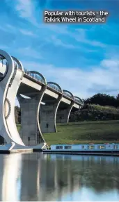  ??  ?? Popular with tourists – the Falkirk Wheel in Scotland