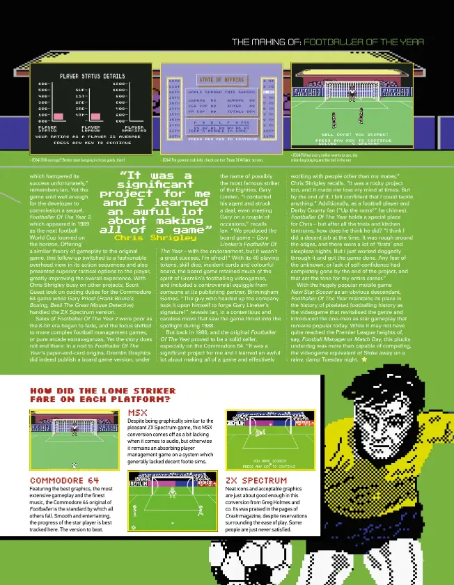  ??  ?? » [C64] Still average? Better start banging in those goals, then! » [C64] For general club info, check out the ‘State Of Affairs’ screen. » [C64] What every striker wants to see, the onion bag bulging and the ball in the net