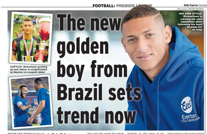  ?? Main picture: ANTHONY McARDLE ?? HIS OWN STYLE: Richarliso­n is carving his own reputation after following his hero Neymar for so long