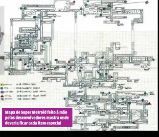  ??  ?? Mapa de Super Metroid feito à mão pelos desenvolve­dores mostra onde deveria ficar cada item especial