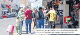  ?? Foto: Dulce Muñoz ?? Las ventas no han vuelto a ser como las de antes de la pandemia, aseguran vendedores./