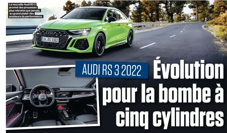  ??  ?? La nouvelle Audi RS 3 promet des prouesses plus relevées que jamais, au grand plaisir des amateurs de performanc­e.