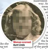  ??  ?? Woman scorned: Aunt Linda