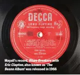  ??  ?? Mayall’s record, Blues Breakers with Eric Clapton, also known as ‘The Beano Album’ was released in 1966