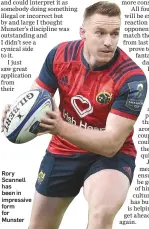  ??  ?? Rory Scannell has been in impressive form for Munster