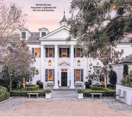  ??  ?? Montecito has long been a getaway for the rich and famous