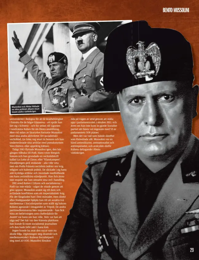  ??  ?? Mussolini och Hitler bildade en nära politisk allians strax innan andra världskrig­et.