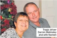  ??  ?? Tragic driver Darren Walmsley and wife Noreen