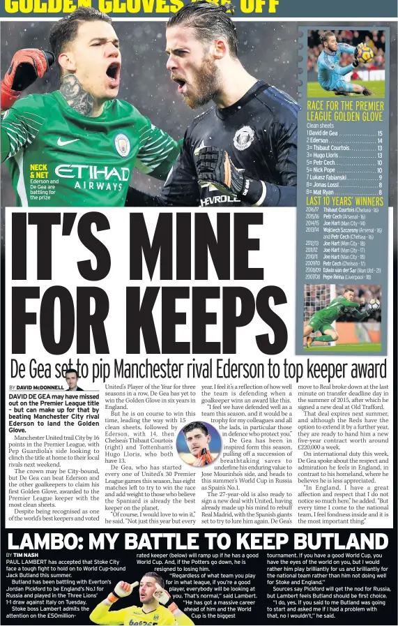  ??  ?? Ederson and De Gea are battling for the prize