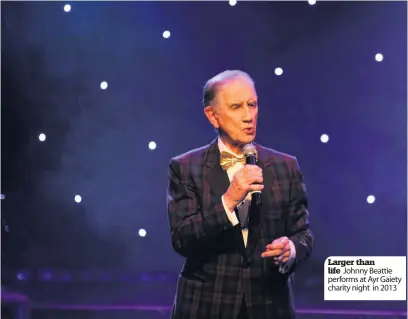  ??  ?? Larger than life Johnny Beattie performs at Ayr Gaiety charity night in 2013