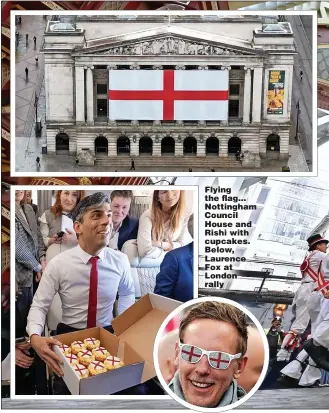  ?? ?? Flying the flag... Nottingham Council House and Rishi with cupcakes. Below, Laurence Fox at London rally