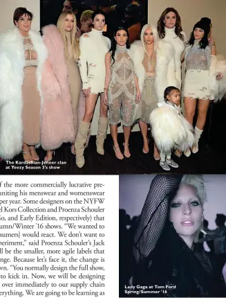  ??  ?? The Kardashian- Jenner clan at Yeezy Season 3’s show Lady Gaga at Tom Ford Spring/ Summer ’16