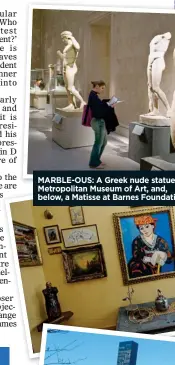 ??  ?? MARBLE-OUS: A Greek nude statue at Metropolit­an Museum of Art, and, below, a Matisse at Barnes Foundation