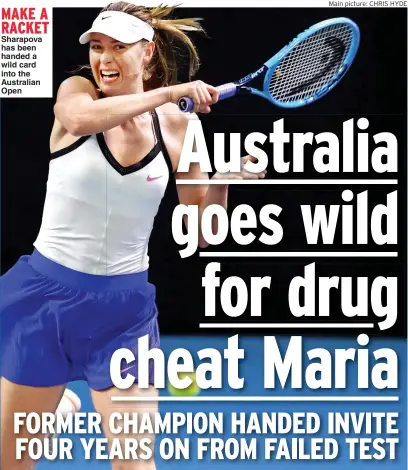  ?? Main picture: CHRIS HYDE ?? MAKE A RACKET
Sharapova has been handed a wild card into the Australian Open