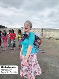  ??  ?? Global goals Helen-May Bayne in Zambia