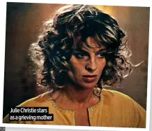  ?? ?? Julie Christie stars as a grieving mother