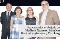  ??  ?? Funcionari­os embajada de Rusia: Vladimir Nazarov, Irina Nazarova, Marina Lezgintzev­a y Yuri Lezgintsev.