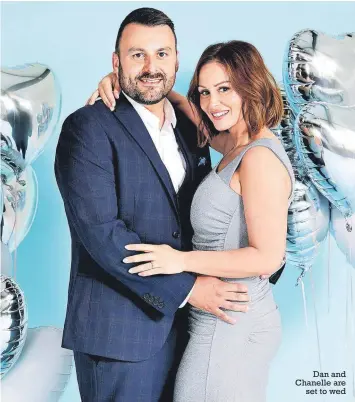  ?? ?? Dan and Chanelle are set to wed