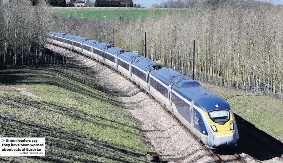  ?? Gareth Fuller/PA wire ?? Union leaders say they have been warned about cuts at Eurostar