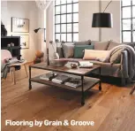  ??  ?? Flooring by Grain &amp; Groove