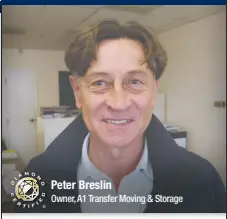  ??  ?? Peter Breslin
Owner, A1 Transfer Moving & Storage