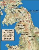  ?? ?? A map of Yr Hen Ogledd or the ‘Old North’. Yr Hen Ogledd is the historical term that describes the area between the southern parts of Scotland and Lancashire in the fifth century after Roman rule