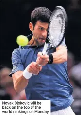  ??  ?? Novak Djokovic will be back on the top of the world rankings on Monday