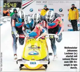  ??  ?? Weltmeiste­r
Johannes Lochner (v.)
startet mit seinem Vierer zum EM-Triumph in Igls
durch.