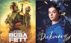 ?? AP ?? "The Book of Boba Fett," a series premiering Dec. 29 on Disney+, left, and "Dickinson," for which the final episode of season three airs Dec. 24 on Apple TV+.