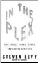  ??  ?? IN THE PLEX: How Google Thinks, Works and Shapes Our Lives Author: Stephen
Levy
Publisher: Simon and Schuster Pages: 410 Price: ~699