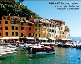  ??  ?? SWANKY: Portofino harbour and, far right, the lemon festival in Monterosso