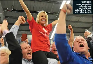  ?? NNP ?? VICTORY: Leave supporters in Sunderland celebrate and, below, David Rose with Hellen Bewick